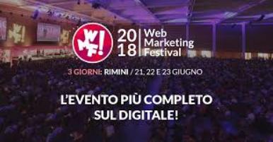 A Rimini, dal 21 al 23 giugno,  la quinta edizione del “ Web Marketing Festival”