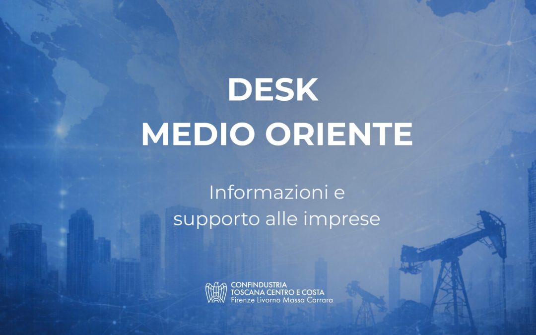 Attivo il Desk Medio Oriente: news in continuo aggiornamento e supporto alle imprese